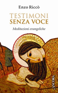 Testimoni senza voce. Meditazioni evangeliche - Librerie.coop