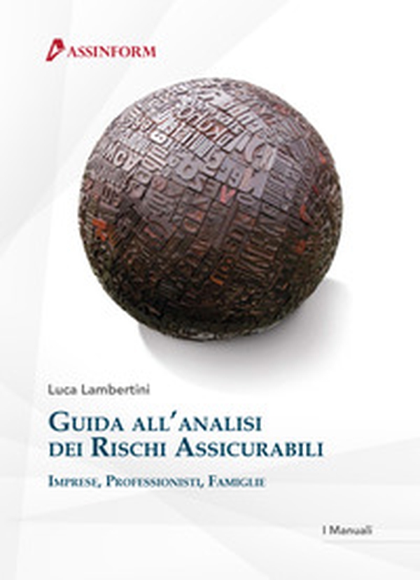 Guida all'analisi dei rischi assicurabili. Imprese professionisti famiglie - Librerie.coop Guida all'analisi dei rischi assicurabili. Imprese professionisti famiglie - Librerie.coop