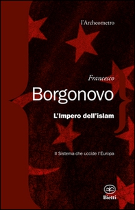 L'impero dell'Islam. Il sistema che uccide l'Europa - Librerie.coop