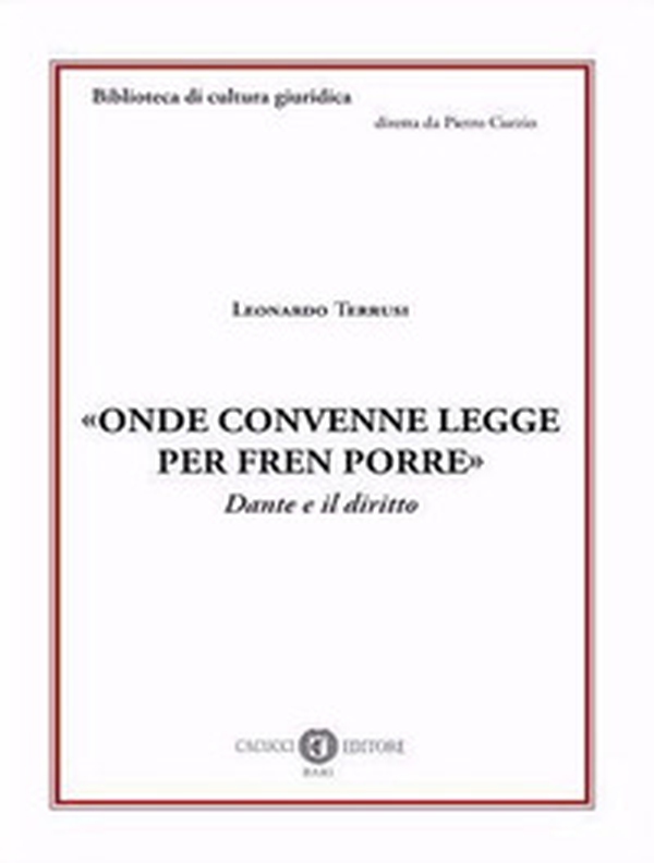 «Onde convenne legge per fren porre». Dante e il diritto - Librerie.coop «Onde convenne legge per fren porre». Dante e il diritto - Librerie.coop
