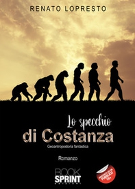 Lo specchio di Costanza. Geoantropostoria fantastica - Librerie.coop