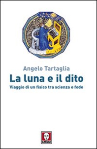 La luna e il dito. Viaggio di un fisico tra scienza e fede - Librerie.coop