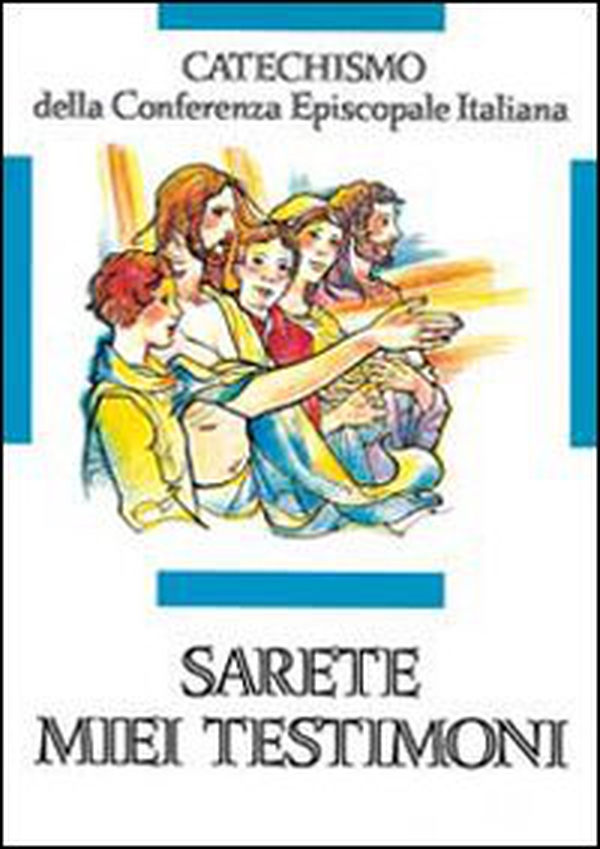 Sarete miei testimoni. Catechismo per l'iniziazione cristiana dei ragazzi (11-12 anni) - Librerie.coop Sarete miei testimoni. Catechismo per l'iniziazione cristiana dei ragazzi (11-12 anni) - Librerie.coop