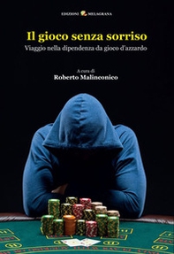 Il gioco senza sorriso. Viaggio nella dipendenza da gioco d'azzardo - Librerie.coop