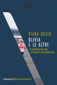 Olivia e le altre. La normalità del male nel diario di una magistrata - Librerie.coop Olivia e le altre. La normalità del male nel diario di una magistrata - Librerie.coop