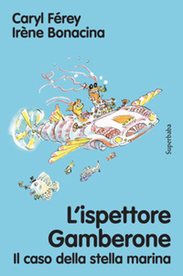 L'ispettore Gamberone. Il caso della stella marina - Librerie.coop