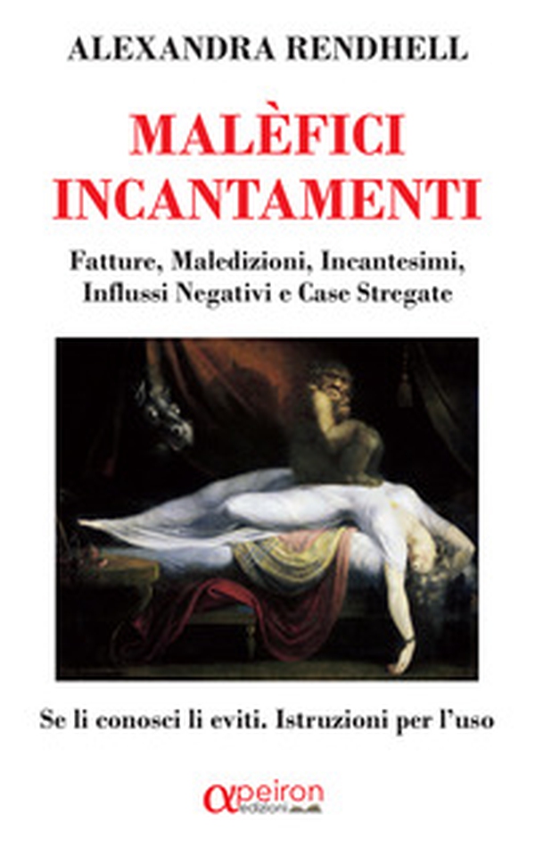 Malèfici incantamenti. Fatture, maledizioni, incantesimi, influssi negativi e case stregate. Se li conosci li eviti. Istruzioni per l'uso - Librerie.coop Malèfici incantamenti. Fatture, maledizioni, incantesimi, influssi negativi e case stregate. Se li conosci li eviti. Istruzioni per l'uso - Librerie.coop