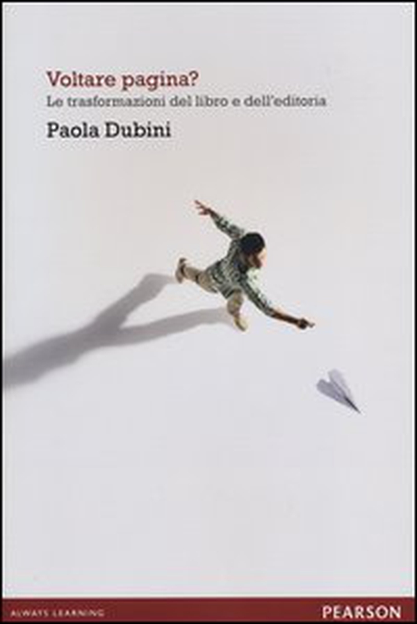 Voltare pagina? Le trasformazioni del libro e dell'editoria - Librerie.coop Voltare pagina? Le trasformazioni del libro e dell'editoria - Librerie.coop