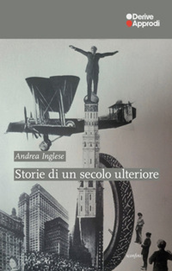 Storie di un secolo ulteriore - Librerie.coop Storie di un secolo ulteriore - Librerie.coop