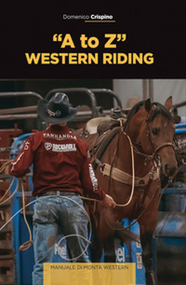 «A to Z» western riding. Manuale di monta western - Librerie.coop «A to Z» western riding. Manuale di monta western - Librerie.coop