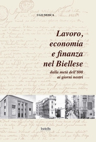 Lavoro, economia e finanza nel biellese dalla metà dell'800 ai giorni nostri - Librerie.coop
