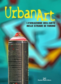Urban art. L'evoluzione dell'arte nelle strade di Torino - Librerie.coop Urban art. L'evoluzione dell'arte nelle strade di Torino - Librerie.coop