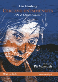 Cercavo un'immensità. Vita di Clarice Lispector - Librerie.coop