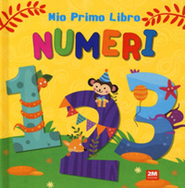 Numeri. Mio primo libro - Librerie.coop Numeri. Mio primo libro - Librerie.coop