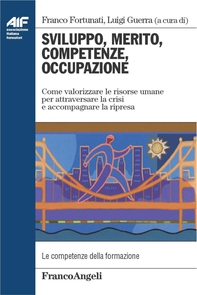 Sviluppo, merito, competenze, occupazione. Come valorizzare le risorse umane per attraversare la crisi e accompagnare la ripresa - Librerie.coop