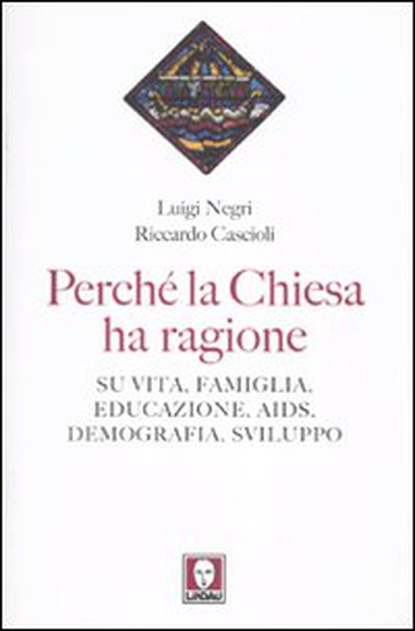 Perché la Chiesa ha ragione. Su vita, famiglia, educazione, Aids, demografia, sviluppo - Librerie.coop Perché la Chiesa ha ragione. Su vita, famiglia, educazione, Aids, demografia, sviluppo - Librerie.coop
