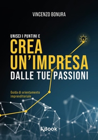 Unisci i puntini e crea un'impresa dalle tue passioni - Librerie.coop