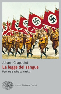 La legge del sangue. Pensare e agire da nazisti - Librerie.coop