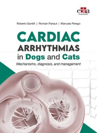 Cardiac Arrhythmias in Dogs and Cats. Mechanisms, diagnosis and management - Librerie.coop Cardiac Arrhythmias in Dogs and Cats. Mechanisms, diagnosis and management - Librerie.coop