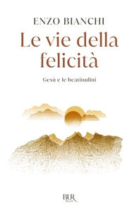 Le vie della felicità - Librerie.coop Le vie della felicità - Librerie.coop