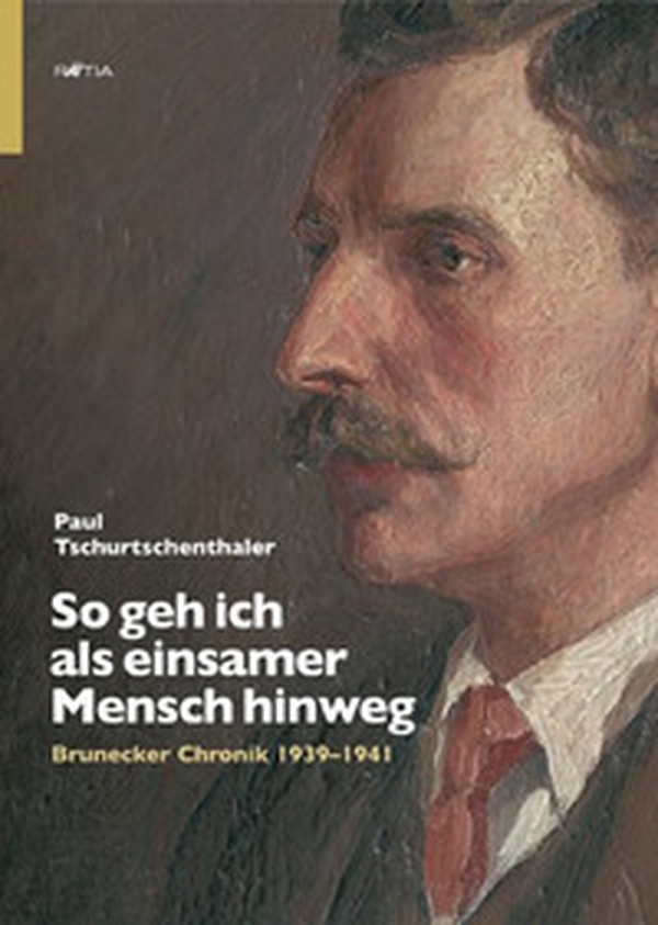 So geh ich als einsamer Mensch hinweg. Brunecker Chronik 1939-1941 - Librerie.coop So geh ich als einsamer Mensch hinweg. Brunecker Chronik 1939-1941 - Librerie.coop