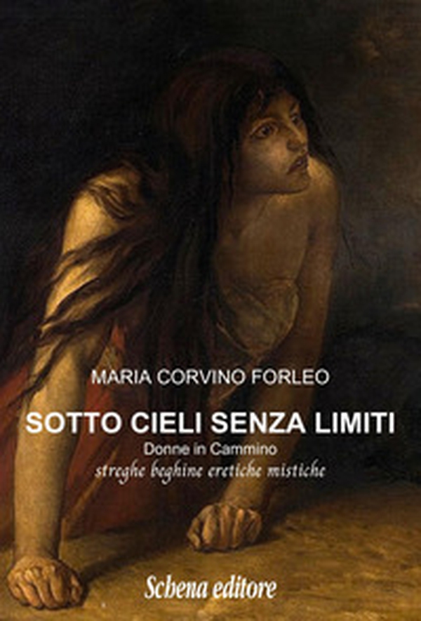 Sotto cieli senza limiti. Donne in cammino, streghe beghine eretiche mistiche - Librerie.coop Sotto cieli senza limiti. Donne in cammino, streghe beghine eretiche mistiche - Librerie.coop