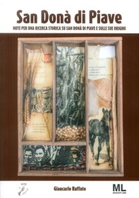 San Donà di Piave. Note per una ricerca storica su San Donà di Piave e sulle sue origini - Librerie.coop