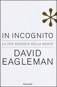 In incognito. La vita segreta della mente - Librerie.coop