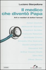 Il medico che diventò papa. Arti e mestieri di dottori famosi - Librerie.coop Il medico che diventò papa. Arti e mestieri di dottori famosi - Librerie.coop