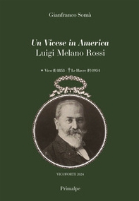Un vicese in America Luigi Melano Rossi Vico (I) 1853 - Le Havre (F) 1934 - Librerie.coop