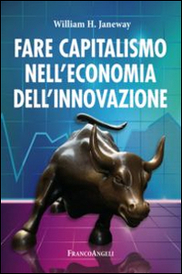 Fare capitalismo nell'economia dell'innovazione - Librerie.coop Fare capitalismo nell'economia dell'innovazione - Librerie.coop