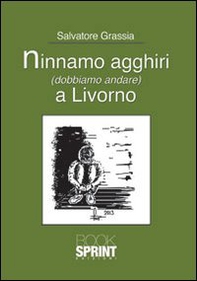 Ninnamo agghiri (dobbiamo andare) a Livorno - Librerie.coop