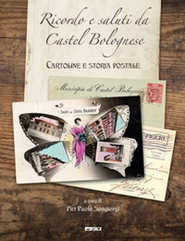 Ricordo e saluti da Castel Bolognese. Cartoline e storia postale - Librerie.coop Ricordo e saluti da Castel Bolognese. Cartoline e storia postale - Librerie.coop