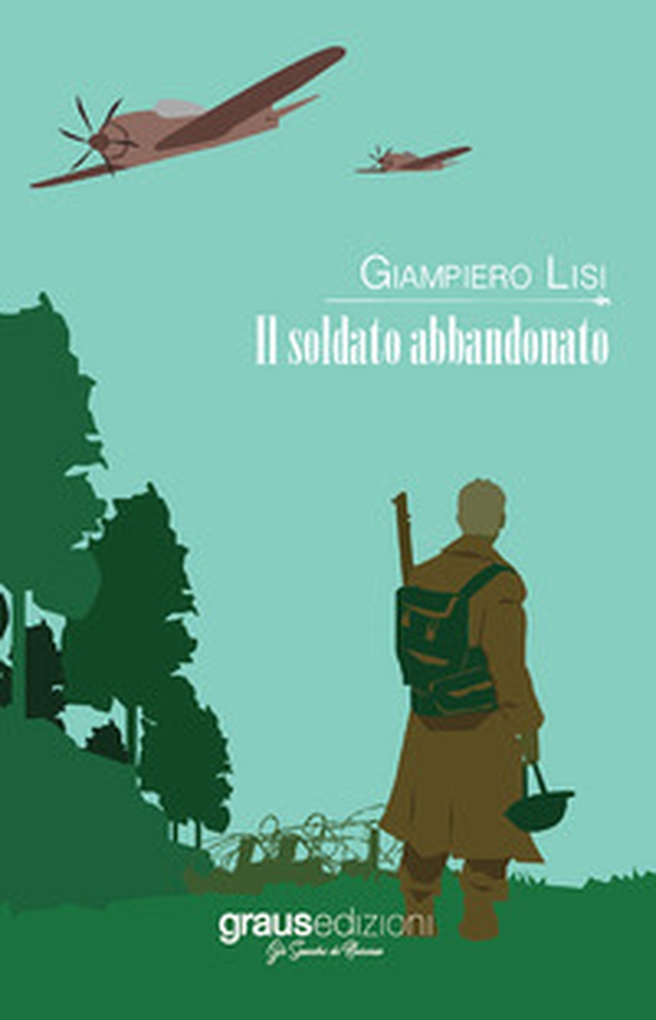 Il soldato abbandonato - Librerie.coop Il soldato abbandonato - Librerie.coop