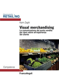 Visual merchandising. La comunicazione del punto vendita per dare valore all'esperienza del cliente - Librerie.coop