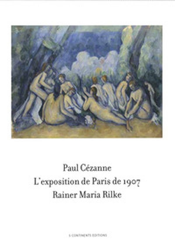 Paul Cézanne. L'exposition de Paris de 1907 visitée, admirée et décrite par Rainer Maria Rilke - Librerie.coop Paul Cézanne. L'exposition de Paris de 1907 visitée, admirée et décrite par Rainer Maria Rilke - Librerie.coop