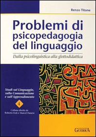 Problemi di psicopedagogia del linguaggio. Dalla psicolinguistica alla glottodidattica - Librerie.coop