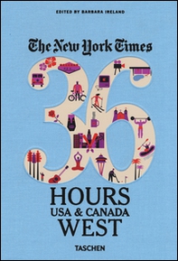 NYT. 36 hours. USA & Canada. West coast - Librerie.coop