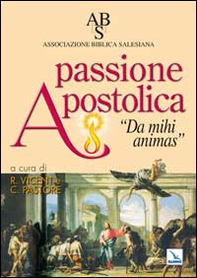 Passione apostolica. Da mihi animas - Librerie.coop