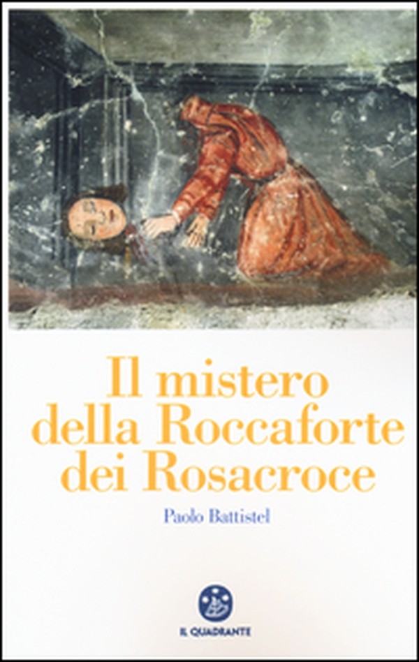 Il mistero della roccaforte dei Rosacroce - Librerie.coop Il mistero della roccaforte dei Rosacroce - Librerie.coop