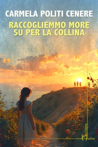 Raccogliemmo more su per la collina - Librerie.coop