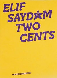 Elif Saydam: two cents. Ediz. inglese, turca e tedesca - Librerie.coop Elif Saydam: two cents. Ediz. inglese, turca e tedesca - Librerie.coop