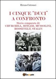 I cinque «duci» a confronto. Storia comparata di: Churchill, Hitler, Mussolini, Roosevelt, Stalin - Librerie.coop