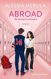 Abroad. Un anno per innamorarsi - Librerie.coop