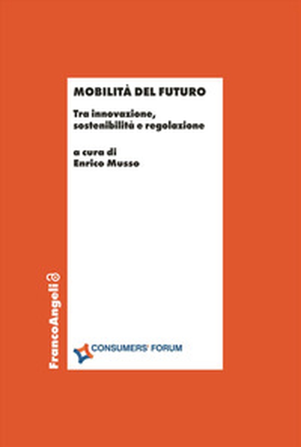 Mobilità del futuro. Tra innovazione, sostenibilità e regolazione - Librerie.coop