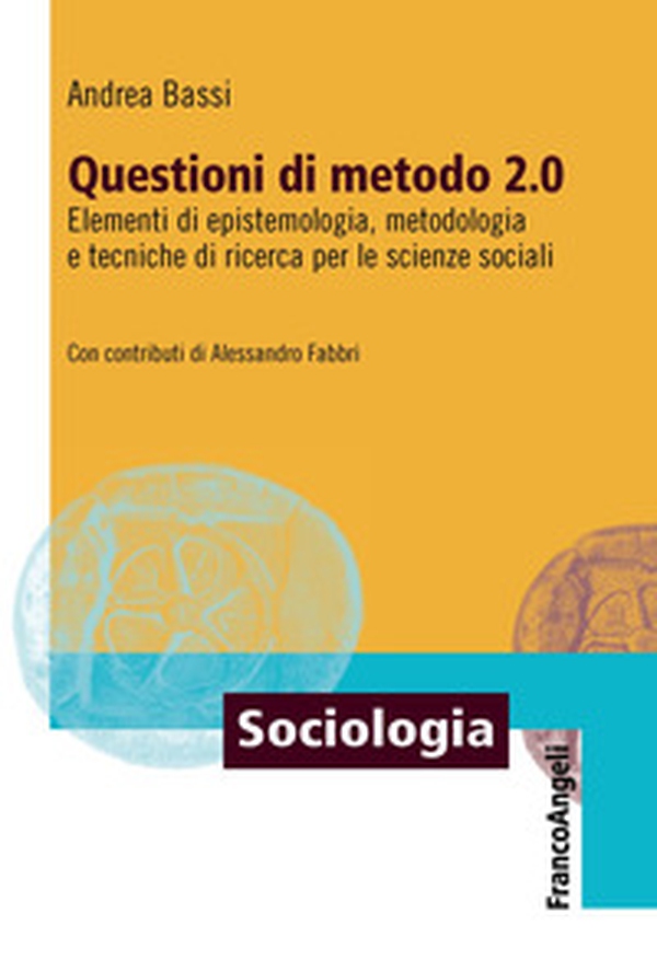 Questioni di metodo 2.0. Elementi di epistemologia, metodologia e tecniche di ricerca per le scienze sociali - Librerie.coop Questioni di metodo 2.0. Elementi di epistemologia, metodologia e tecniche di ricerca per le scienze sociali - Librerie.coop