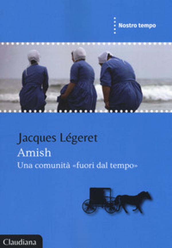 Amish, una comunità «fuori dal tempo» - Librerie.coop Amish, una comunità «fuori dal tempo» - Librerie.coop