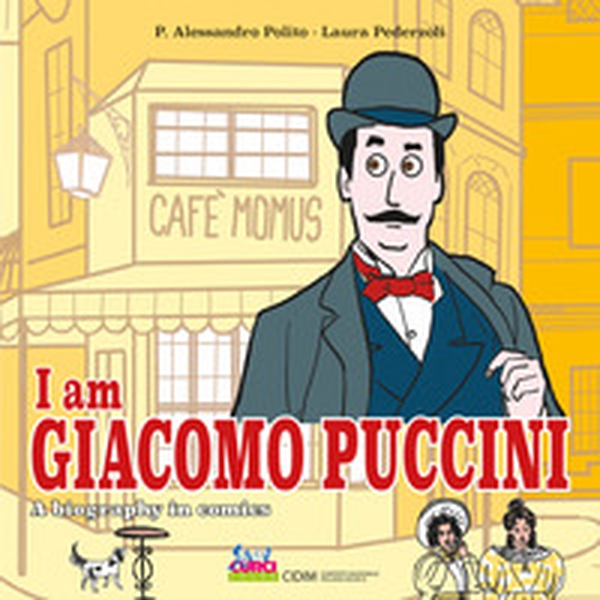 I am Giacomo Puccini. A biography in comics - Librerie.coop I am Giacomo Puccini. A biography in comics - Librerie.coop