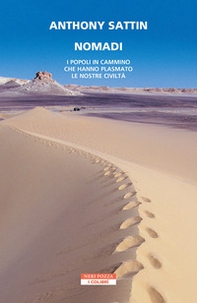 Nomadi. I popoli in cammino che hanno plasmato le nostre civiltà - Librerie.coop