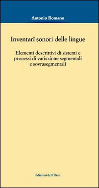 Inventari sonori delle lingue. Elementi descrittivi di sistemi e processi di variazione segmentali e sovrasegmentali - Librerie.coop